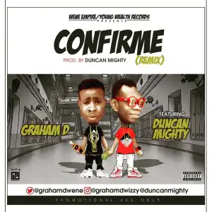 Graham D - “Confirme” (Remix) ft Duncan Mighty
